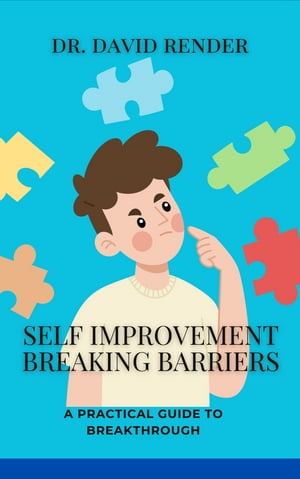 Self Improvement Breaking Barriers【電子書籍】[ Dr. David Render ]