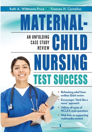Maternal-Child Nursing Test Success An Unfolding Case Study Review【電子書籍】