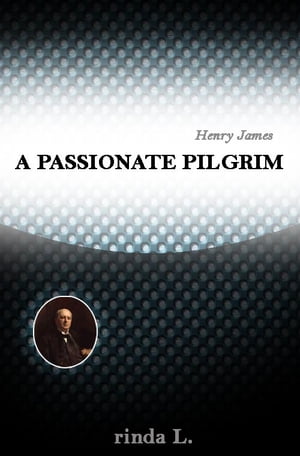 A Passionate Pilgrim【電子書籍】[ Henry James ]