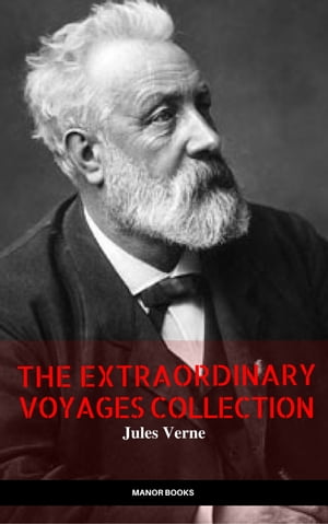 Jules Verne: The Extraordinary Voyages Collection (The Greatest Writers of All Time)【電子書籍】 Jules Verne