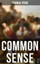 Common Sense Advocating Independence to People in the Thirteen Colonies - Addressed to the Inhabitants of America