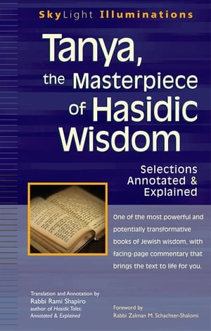 Tanya, the Masterpiece of Hasidic Wisdom: Selections Annotated & Explained