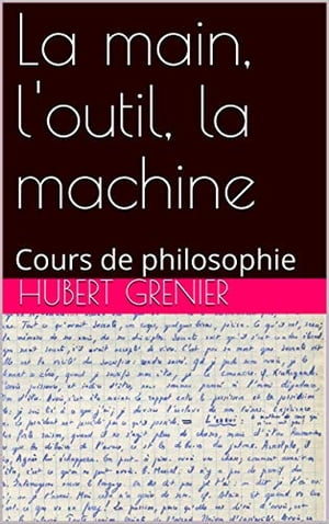 La main, l'outil, la machine cours de philosophi