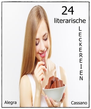 24 literarische Leckereien Kurzgeschichten【電子書籍】[ Alegra Cassano ]