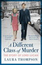 A Different Class of Murder The Story of Lord Lucan【電子書籍】 Laura Thompson