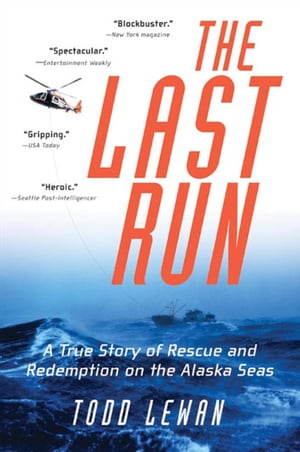 The Last Run A True Story of Rescue and Redemption on the Alaska SeasŻҽҡ[ Todd Lewan ]