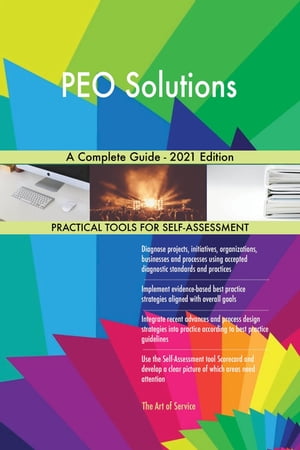 PEO Solutions A Complete Guide - 2021 Edition【電子書籍】[ Gerardus Blokdyk ]