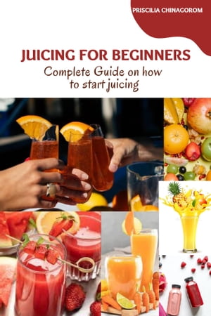 JUICING FOR BEGINNERS