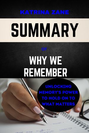 Summary of Why we Remember