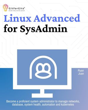 Linux Advanced for SysAdmin【電子書籍】[ Ryan Juan ]