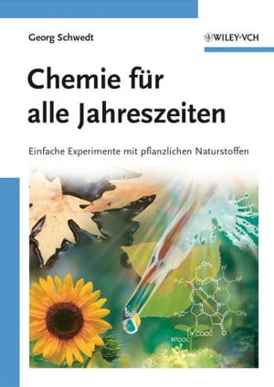 Chemie f?r alle Jahreszeiten Einfache Experimente mit pflanzlichen Naturstoffen