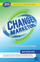 Change Marketers La empresa como agente de cambio【電子書籍】[ Jos? Carlos Le?n Delgado ]