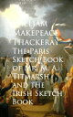 The Paris Sketch Book of Mr. M. A. Titmarsh and the Irish Sketch Book【電子書籍】[ William Makepeace Thackeray ]