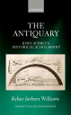 The Antiquary John Aubrey 039 s Historical Scholarship【電子書籍】 Kelsey Jackson Williams