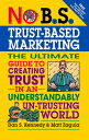 No B.S. Trust Based Marketing The Ultimate Guide to Creating Trust in an Understandibly Un-trusting World【電子書籍】 Matt Zagula