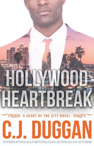Hollywood Heartbreak A Heart of the City romance Book 5【電子書籍】[ C.J. Duggan ]