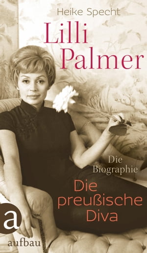 Lilli Palmer. Die preußische Diva