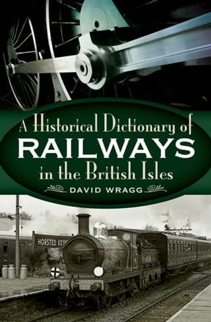ŷKoboŻҽҥȥ㤨A Historical Dictionary of Railways in the British IslesŻҽҡ[ David Wragg ]פβǤʤ12ߤˤʤޤ