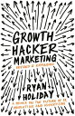 Growth Hacker Marketing A Primer on the Future of PR, Marketing and Advertising【電子書籍】 Ryan Holiday