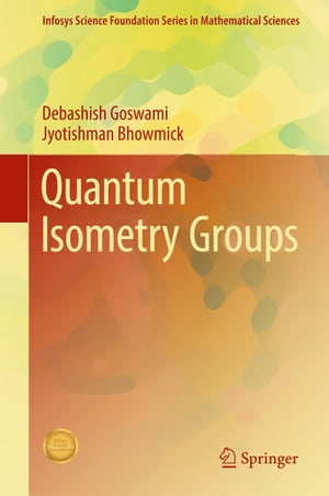 Quantum Isometry Groups【電子書籍】[ Debas