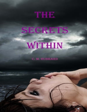 The Secrets Within【電子書籍】[ C. M. Hubb