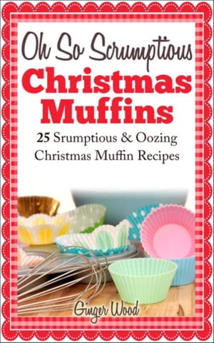 Oh So Scrumptious Christmas Muffins 25 Scrumptio