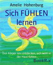 Sich F?HLEN lernen Den K?rper neu entdecken, sich wohl in der Haut f?hlen【電子書籍】[...