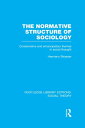 The Normative Structure of Sociology (RLE Social Theory) Conservative and Emancipatory Themes in Social Thought【電子書籍】 Hermann Strasser