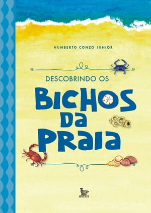 Descobrindo os bichos da praia【電子書籍】[ Humberto Conzo Junior ]