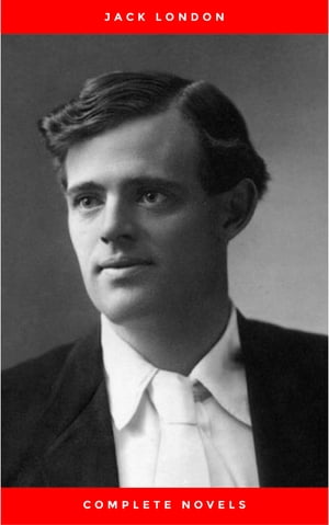 Greatest Works of Jack London: The Call of the Wild, The Sea-Wolf, White Fang, The Iron Heel, Martin Eden, The Valley of the Moon, The Star Rover & Complete Novels