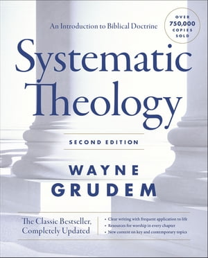 Systematic Theology, Second Edition An Introduction to Biblical Doctrine【電子書籍】 Wayne A. Grudem