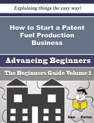 How to Start a Patent Fuel Production Business (Beginners Guide)