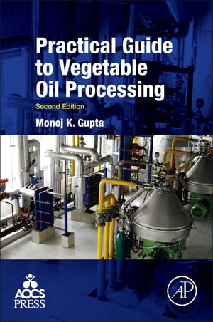 楽天楽天Kobo電子書籍ストアPractical Guide to Vegetable Oil Processing【電子書籍】[ Monoj Gupta ]