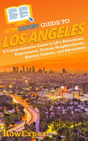 HowExpert Guide to Los Angeles