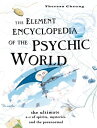 The Element Encyclopedia of the Psychic World: The Ultimate A?Z of Spirits, Myst...