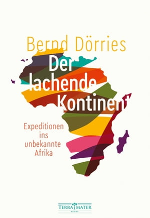 Der lachende Kontinent Expeditionen ins unbekannte Afrika