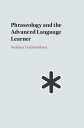 Phraseology and the Advanced Language Learner【電子書籍】 Svetlana Vetchinnikova