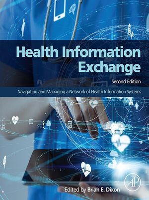 Health Information Exchange Navigating and Managing a Network of Health Information Systems【電子書籍】