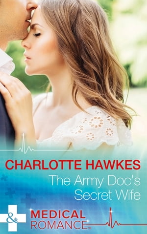 The Army Doc's Secret Wife (Mills & Boon Medical)