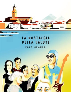 La Nostalgia della Salute【電子書籍】[ Polo Granso ]