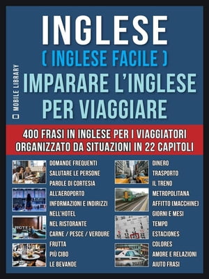 Inglese ( Inglese Facile ) Imparare L’Inglese Per Viaggiare Un pratico libri inglese per principianti con 400 inglese frasari essenziali per inglese assimil