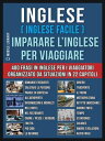 Inglese ( Inglese Facile ) Imparare L’Inglese Per Viaggiare Un pratico libri inglese per principianti con 400 inglese frasari essenziali per inglese assimil【電子書籍】 Mobile Library