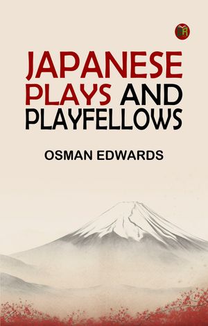 ŷKoboŻҽҥȥ㤨Japanese Plays and PlayfellowsŻҽҡ[ Osman Edwards ]פβǤʤ158ߤˤʤޤ