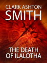 ŷKoboŻҽҥȥ㤨The Death of IlalothaŻҽҡ[ Clark Ashton Smith ]פβǤʤ109ߤˤʤޤ