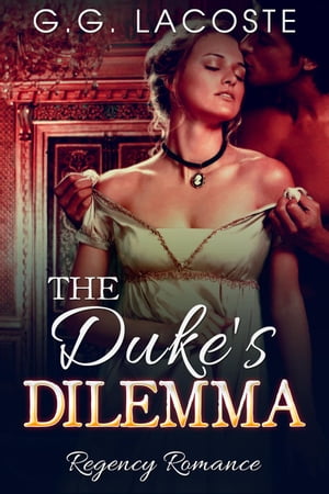 The Duke's Dilemma【電子書籍】[ G.G. Lacoste ]