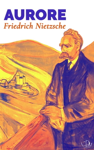 Aurore【電子書籍】[ Friedrich Nietzsche ]