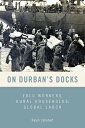 On Durban's Docks Zulu Workers, Rural Households, Global Labor