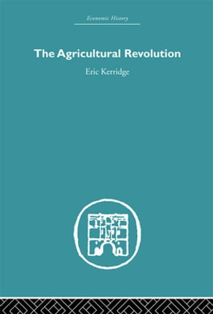 The Agricultural RevolutionŻҽҡ[ Eric Kerridge ]