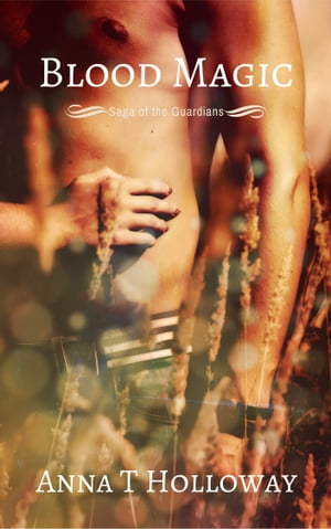 Blood Magic【電子書籍】[ Anna Holloway ]