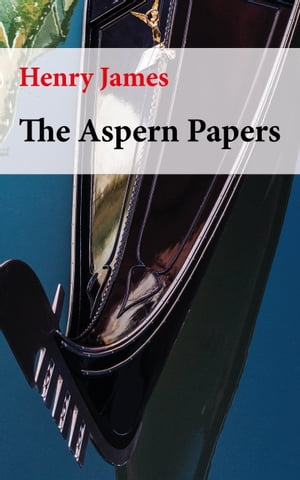 The Aspern Papers (Illustrated)Żҽҡ[ Henry James ]